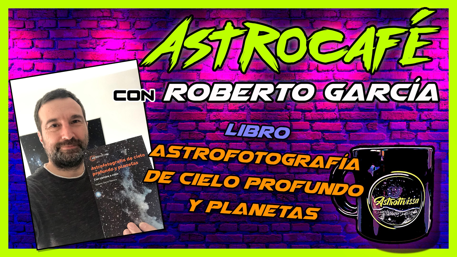 Astrocafé con ROBERTO GARCÍA | Libro «ASTROFOTOGRAFÍA DE CIELO PROFUNDO Y PLANETAS» |